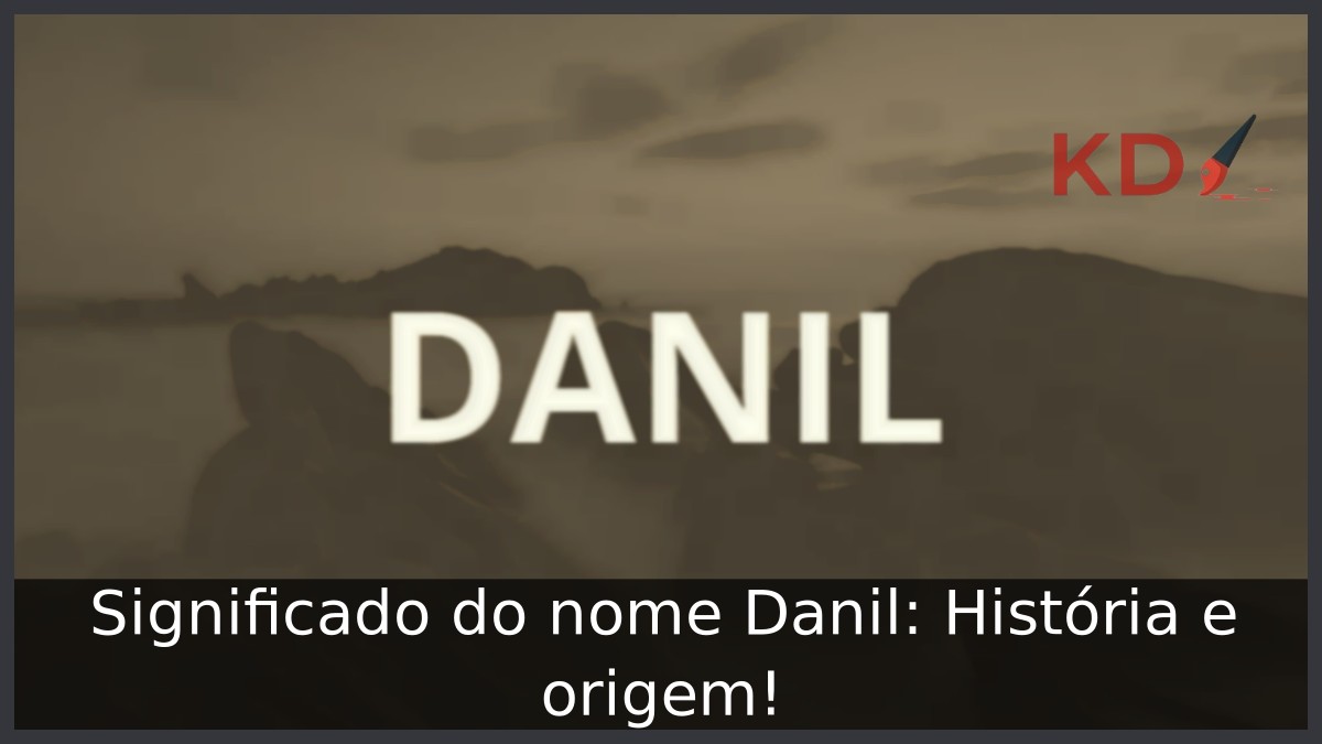 Significado do nome Danil: História e origem! 7 Significado do nome Danil: História e origem!