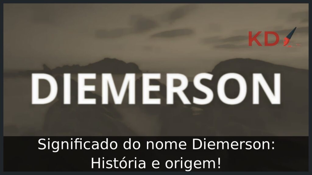 Significado do nome Diemerson: História e origem! 1 Significado do nome Diemerson: História e origem!