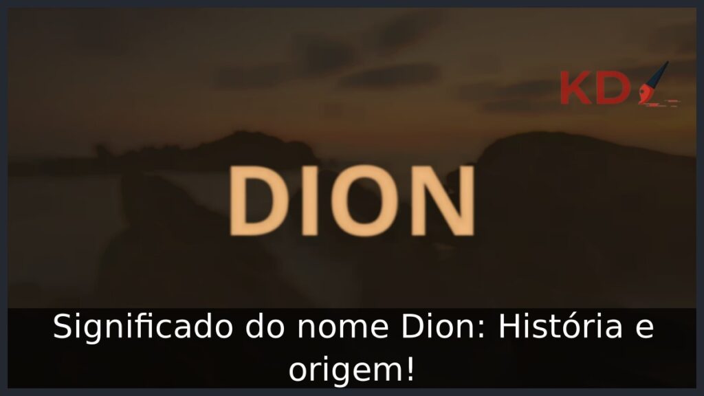 Significado do nome Dion: História e origem! 1 Significado do nome Dion: História e origem!