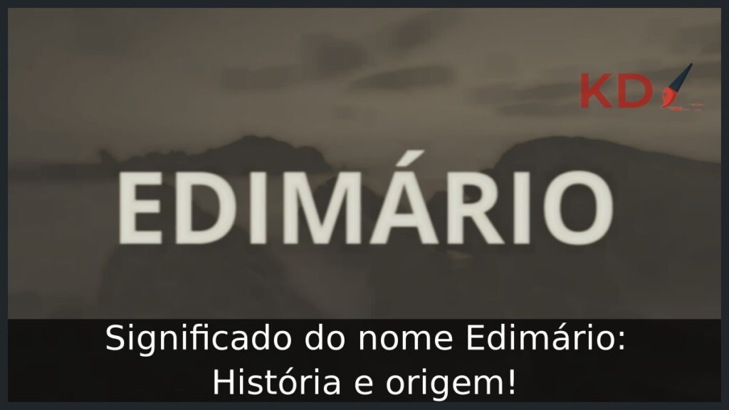Significado do nome Edimário: História e origem!