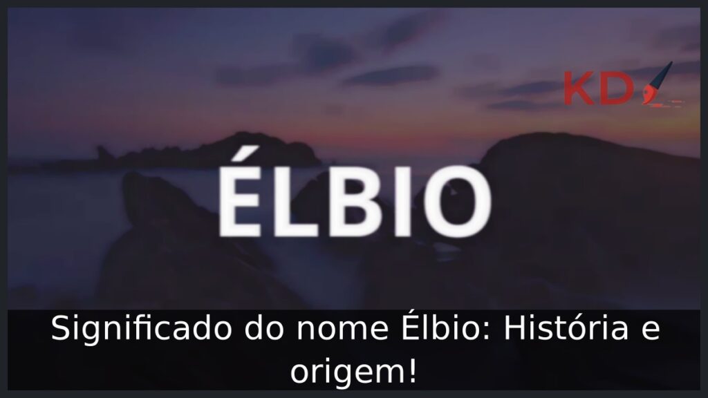 Significado do nome Élbio: História e origem!