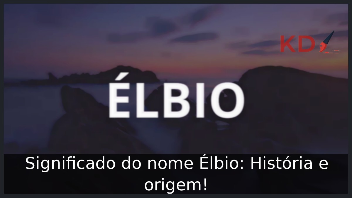 Significado do nome Élbio: História e origem!