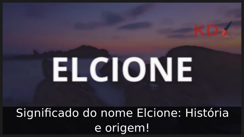 Significado do nome Elcione: História e origem!