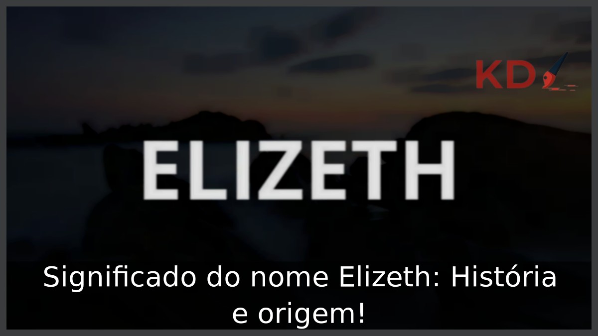 Significado do nome Elizeth: História e origem! 3 Significado do nome Elizeth: História e origem!