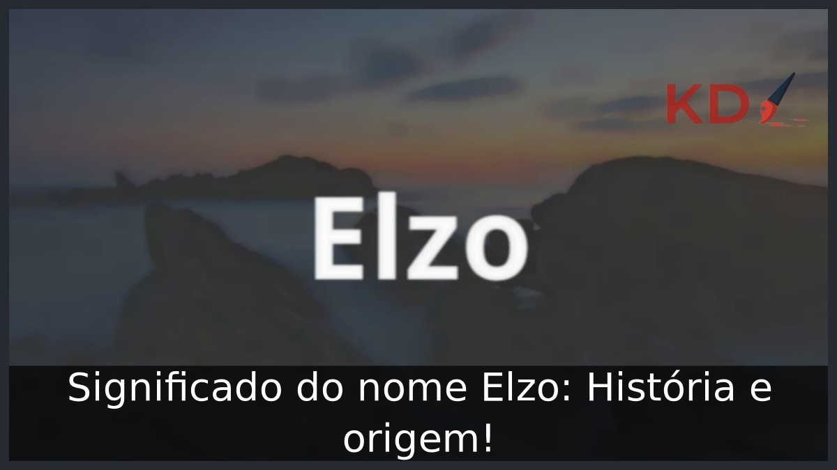 Significado do nome Elzo: História e origem!