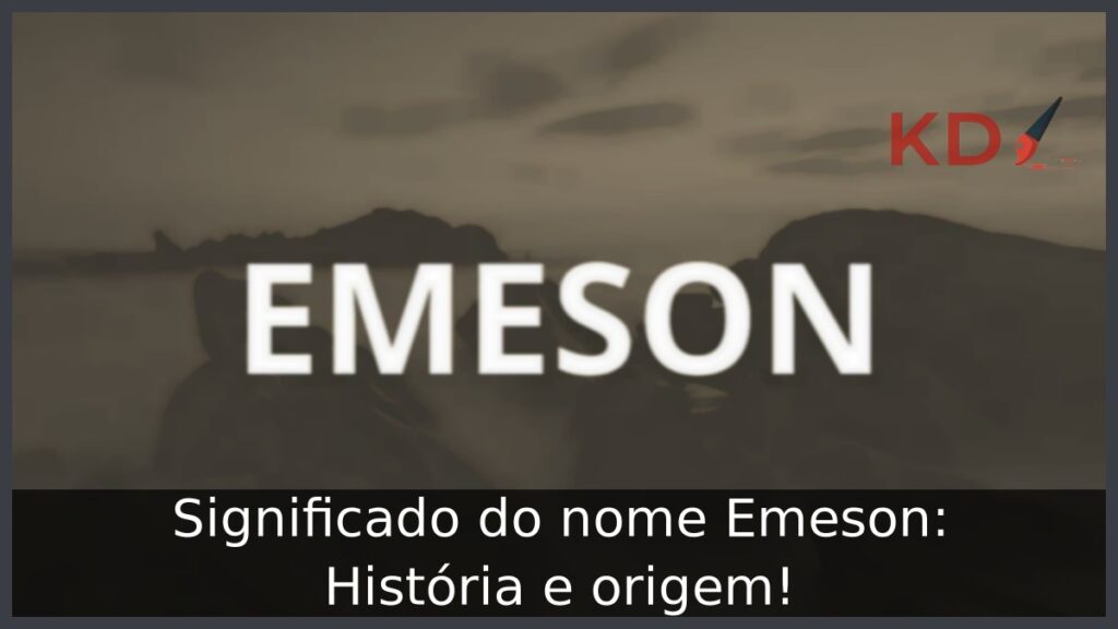 Significado do nome Emeson: História e origem! 1 Significado do nome Emeson: História e origem!