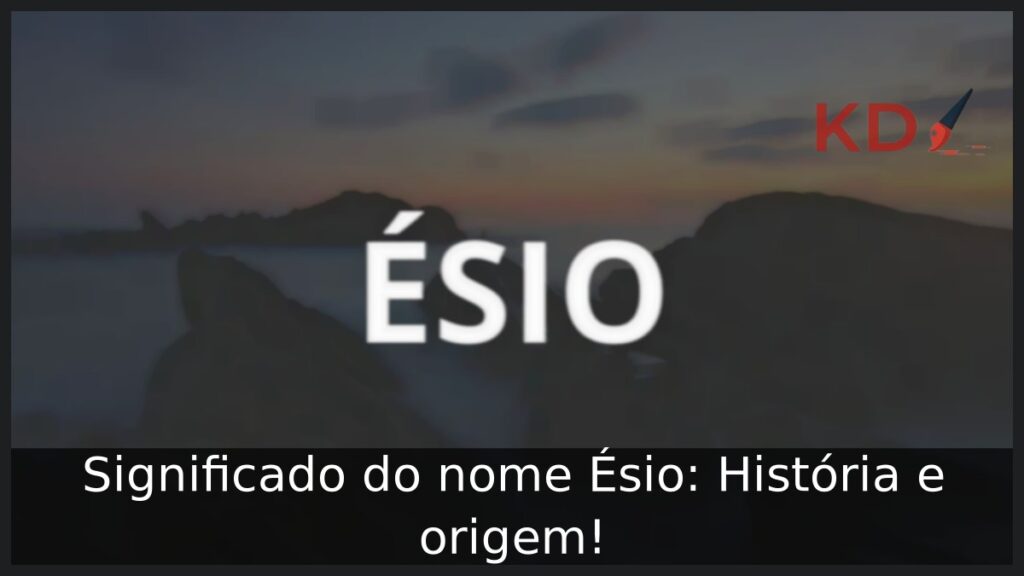Significado do nome Ésio: História e origem!