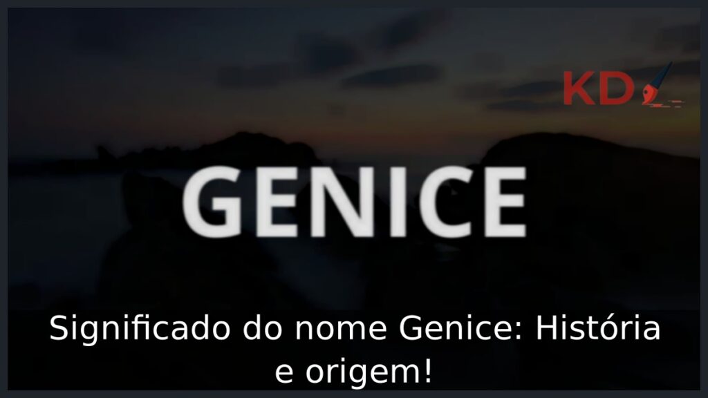 Significado do nome Genice: História e origem!