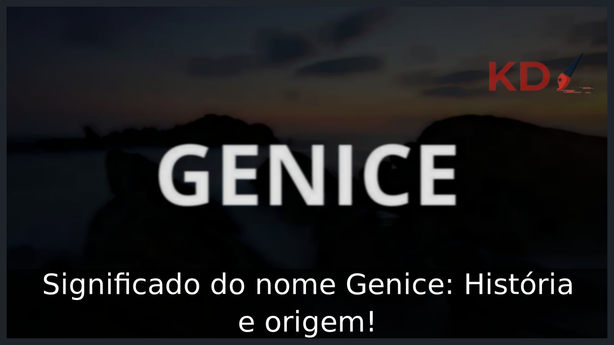 Significado do nome Genice: História e origem! 9 Significado do nome Genice: História e origem!