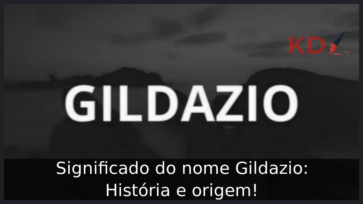 Significado do nome Gildazio: História e origem! 19 Significado do nome Gildazio: História e origem!