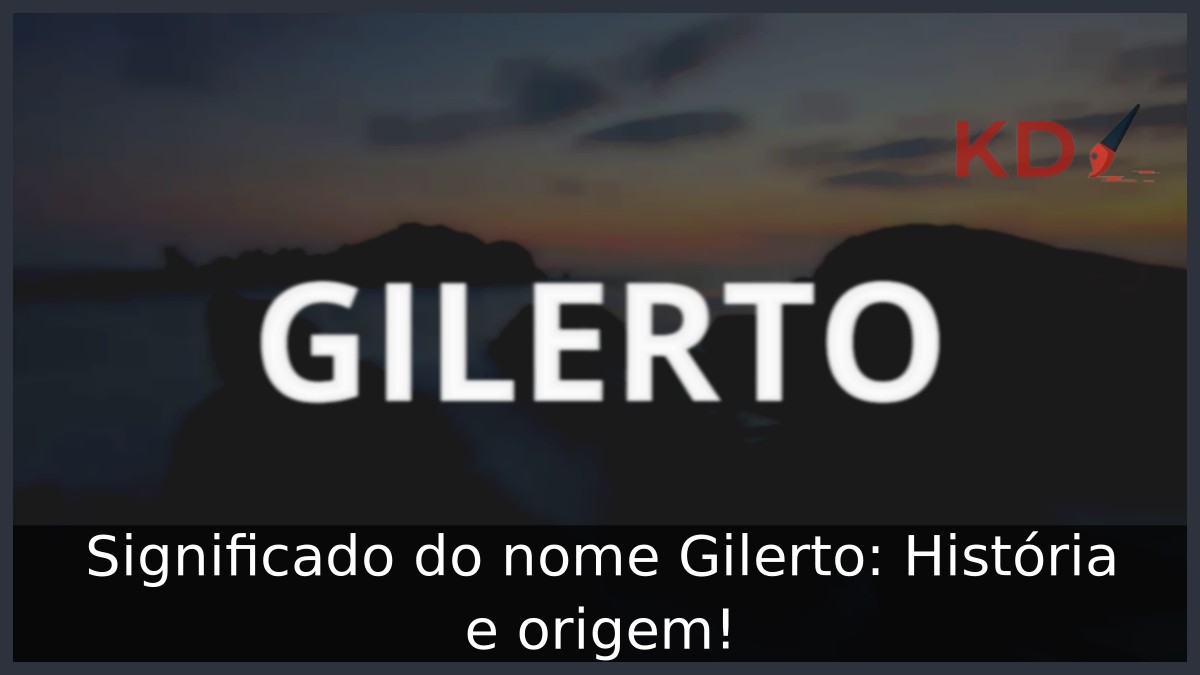 Significado do nome Gilerto: História e origem! 3 Significado do nome Gilerto: História e origem!
