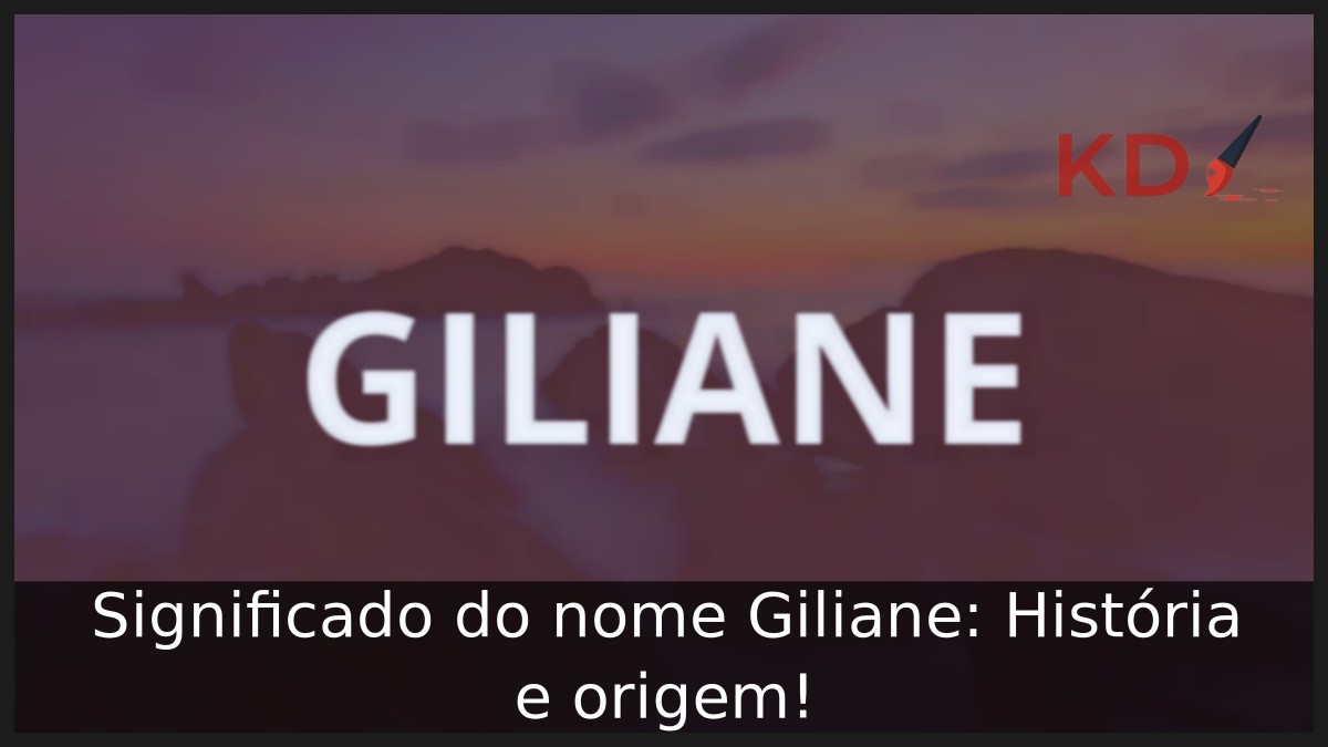 Significado do nome Giliane: História e origem! 21 Significado do nome Giliane: História e origem!