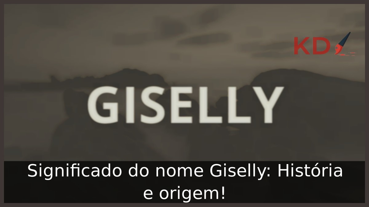 Significado do nome Giselly: História e origem! 19 Significado do nome Giselly: História e origem!