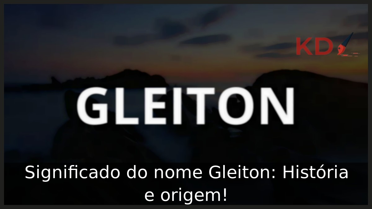 Significado do nome Gleiton: História e origem! 23 Significado do nome Gleiton: História e origem!