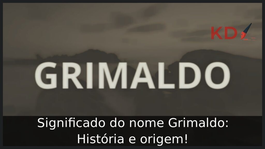Significado do nome Grimaldo: História e origem! 1 Significado do nome Grimaldo: História e origem!