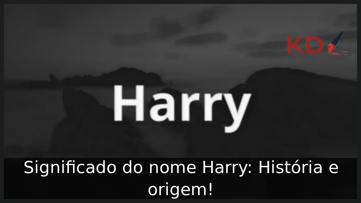 Significado do nome Harry: História e origem!