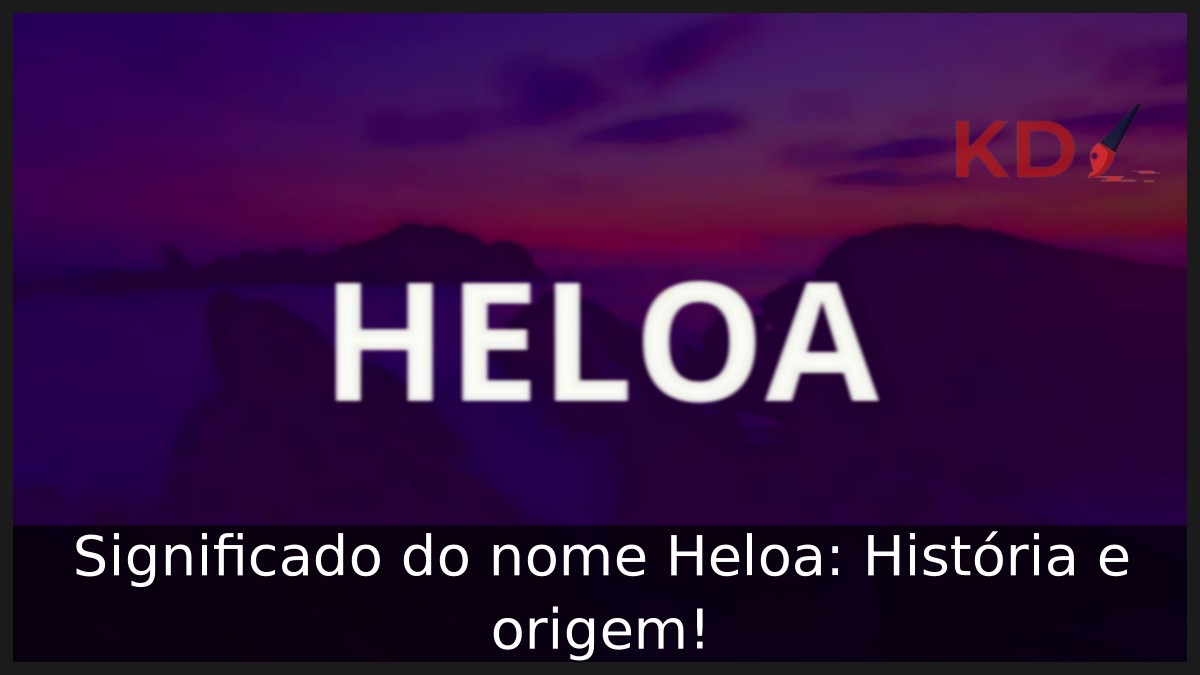 Significado do nome Heloa: História e origem! 9 Significado do nome Heloa: História e origem!