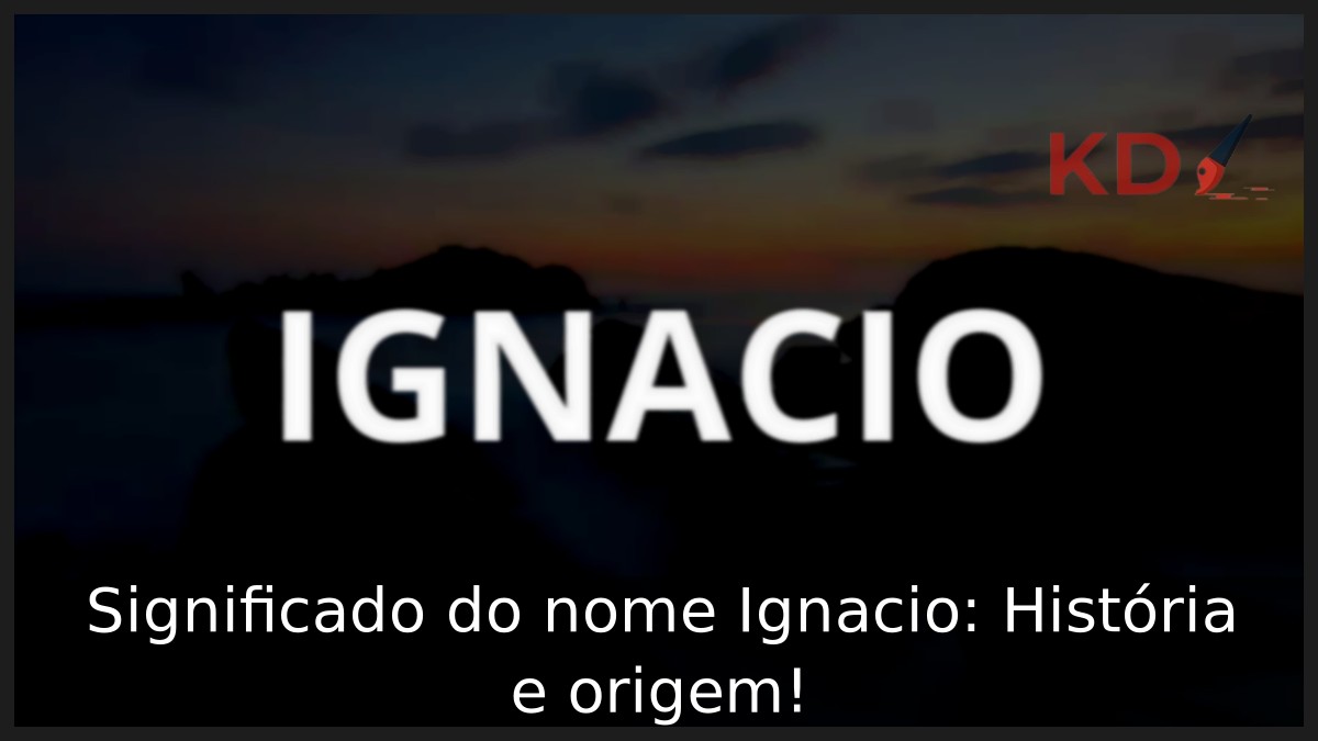 Significado do nome Ignacio: História e origem!