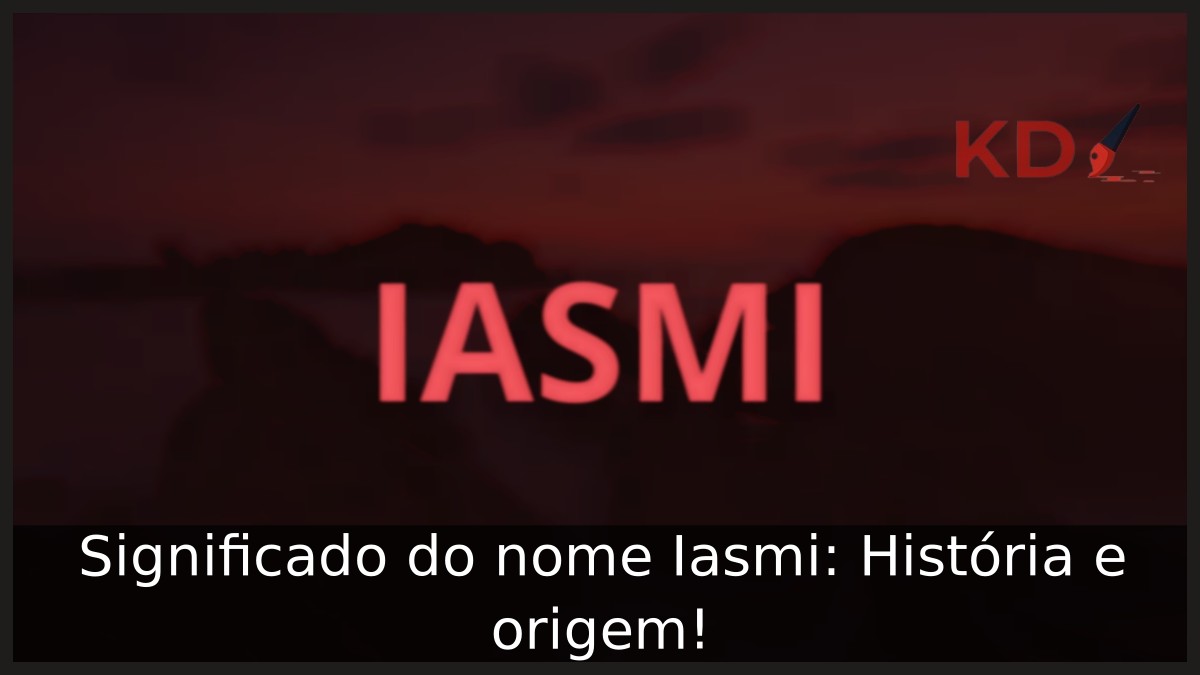Significado do nome Iasmi: História e origem! 1 Significado do nome Iasmi: História e origem!