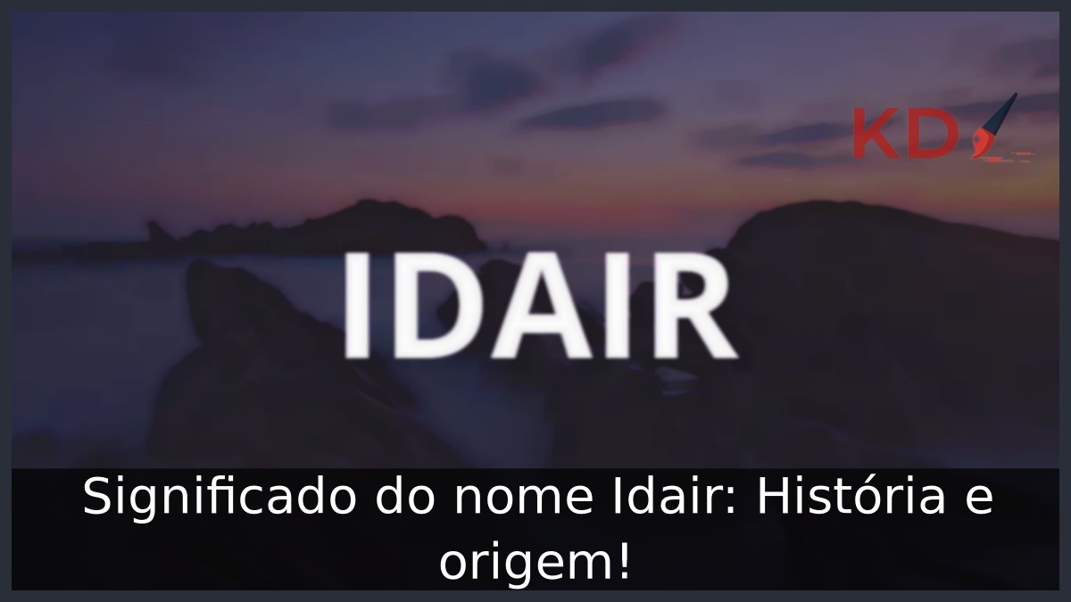 Significado do nome Idair: História e origem! 15 Significado do nome Idair: História e origem!