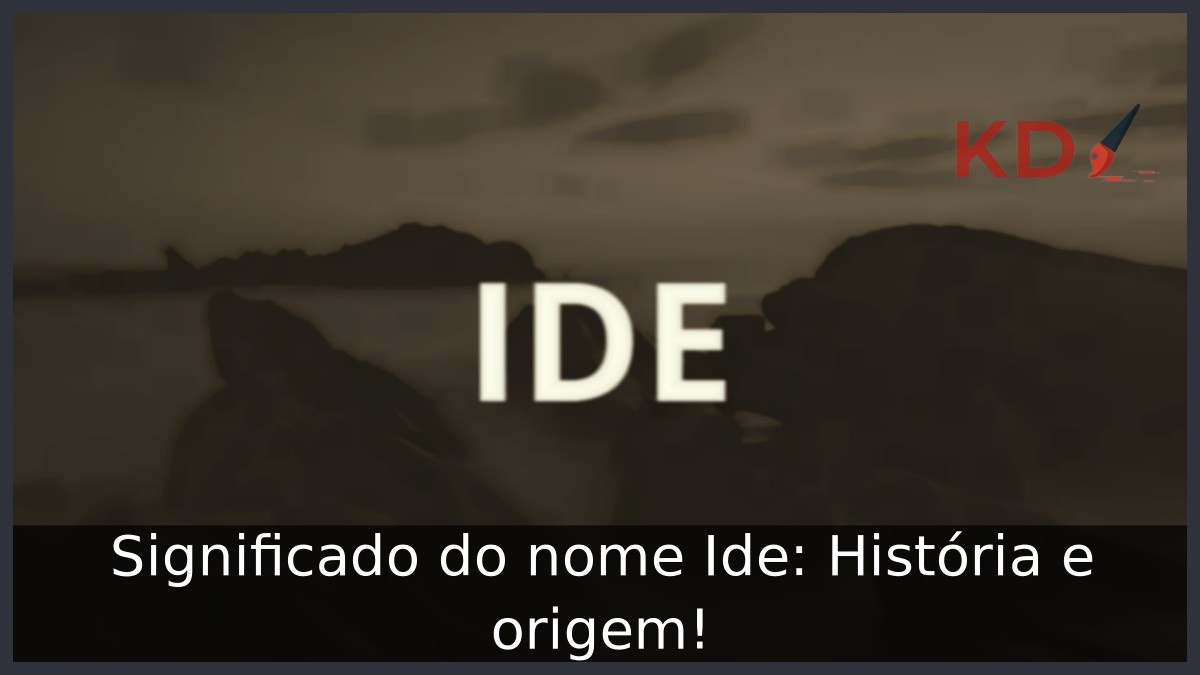 Significado do nome Ide: História e origem! 17 Significado do nome Ide: História e origem!