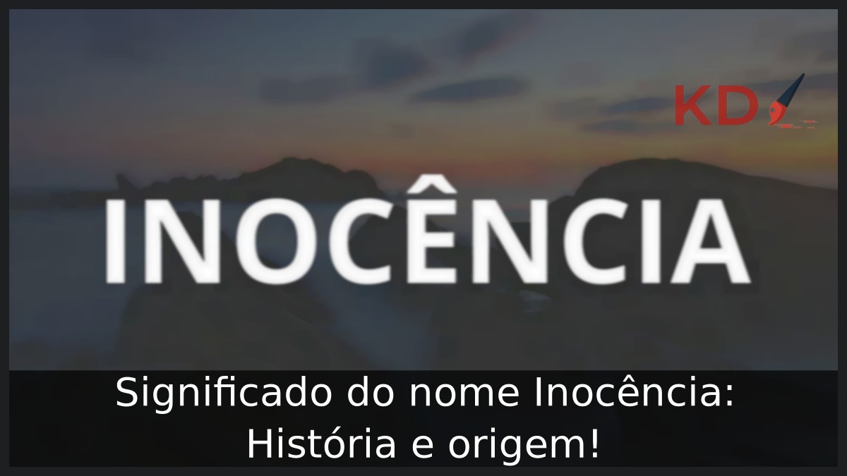 Significado do nome Inocência: História e origem! 19 Significado do nome Inocência: História e origem!