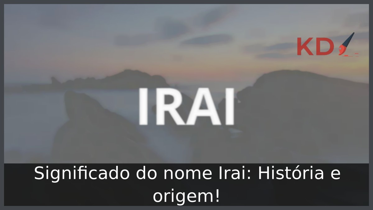 Significado do nome Irai: História e origem! 9 Significado do nome Irai: História e origem!