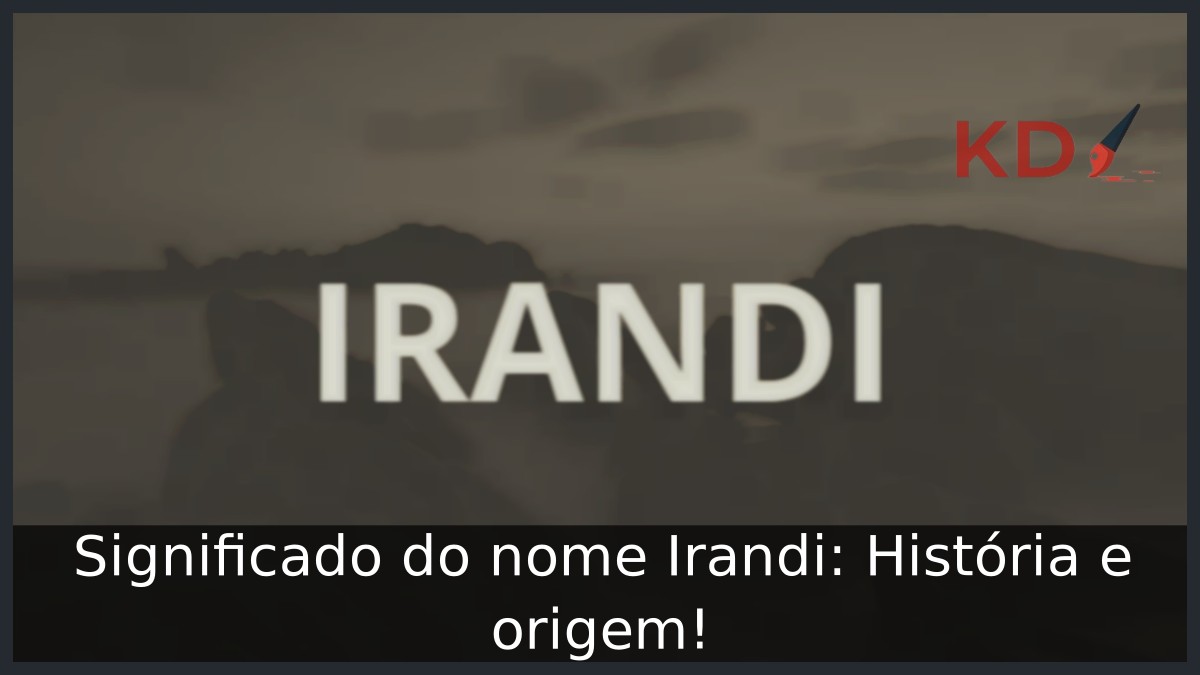 Significado do nome Irandi: História e origem! 5 Significado do nome Irandi: História e origem!