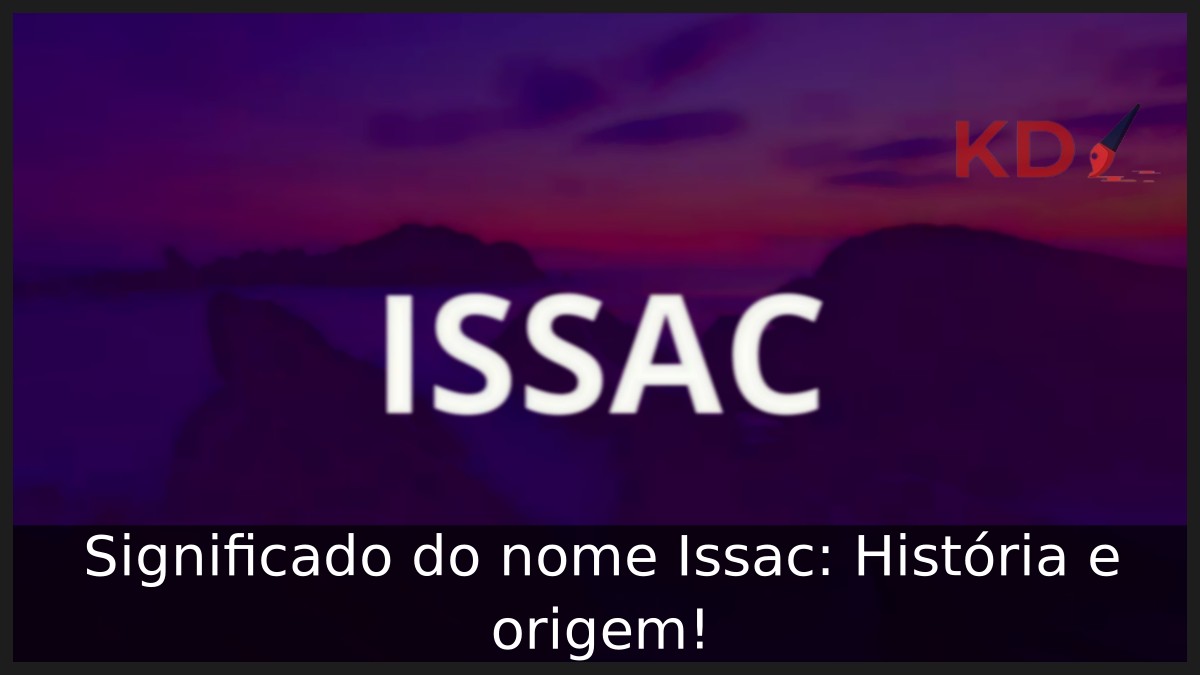 Significado do nome Issac: História e origem! 7 Significado do nome Issac: História e origem!