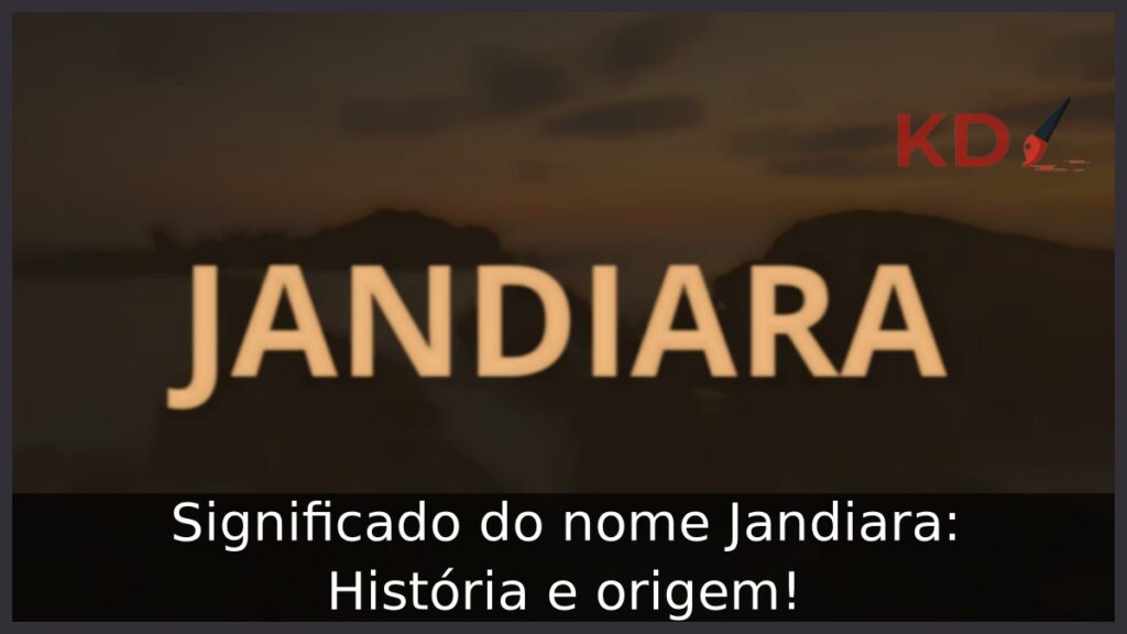 Significado do nome Jandiara: História e origem! 1 Significado do nome Jandiara: História e origem!