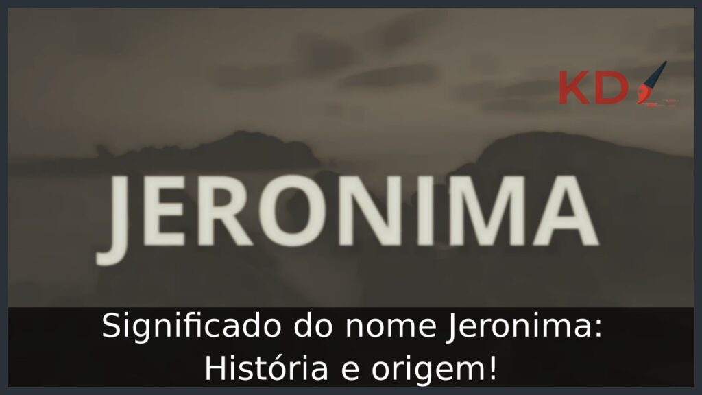 Significado do nome Jerônima: História e origem! 1 Significado do nome Jerônima