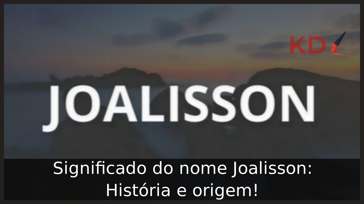 Significado do nome Joalisson: História e origem! 19 Significado do nome Joalisson: História e origem!