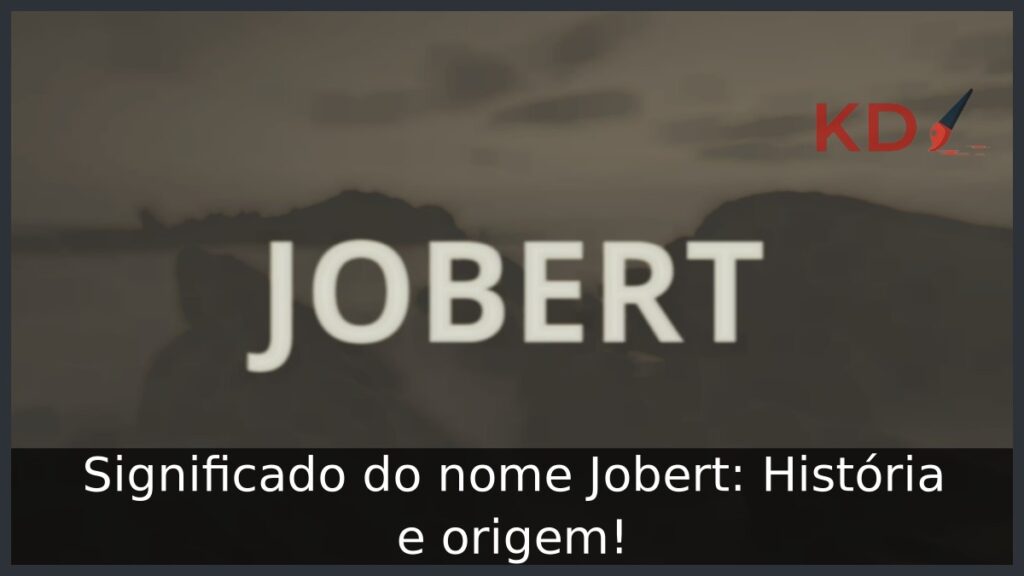 Significado do nome Jobert: História e origem! 1 Significado do nome Jobert: História e origem!