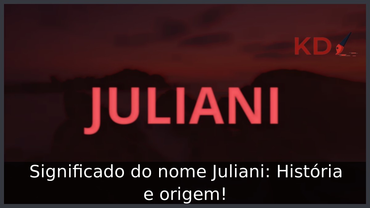 Significado do nome Juliani: História e origem! 1 Significado do nome Juliani: História e origem!