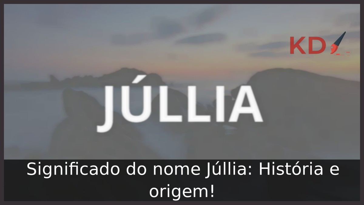 Significado do nome Júllia: História e origem! 23 Significado do nome Júllia: História e origem!