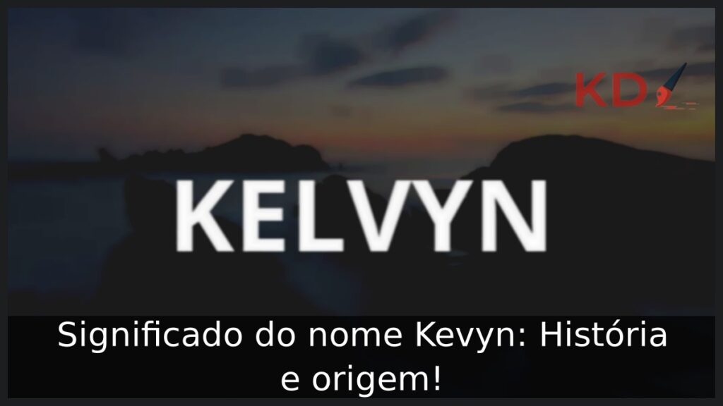 Significado do nome Kevyn: História e origem! 1 Significado do nome Kevyn: História e origem!