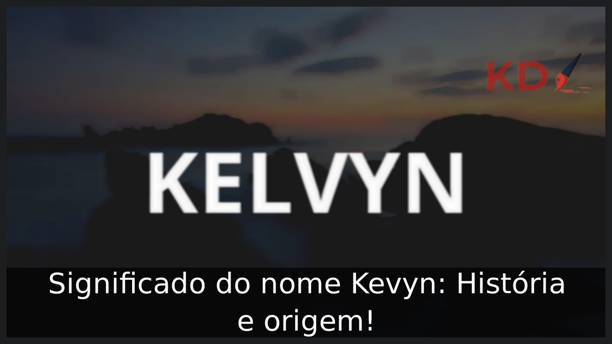 Significado do nome Kevyn: História e origem!