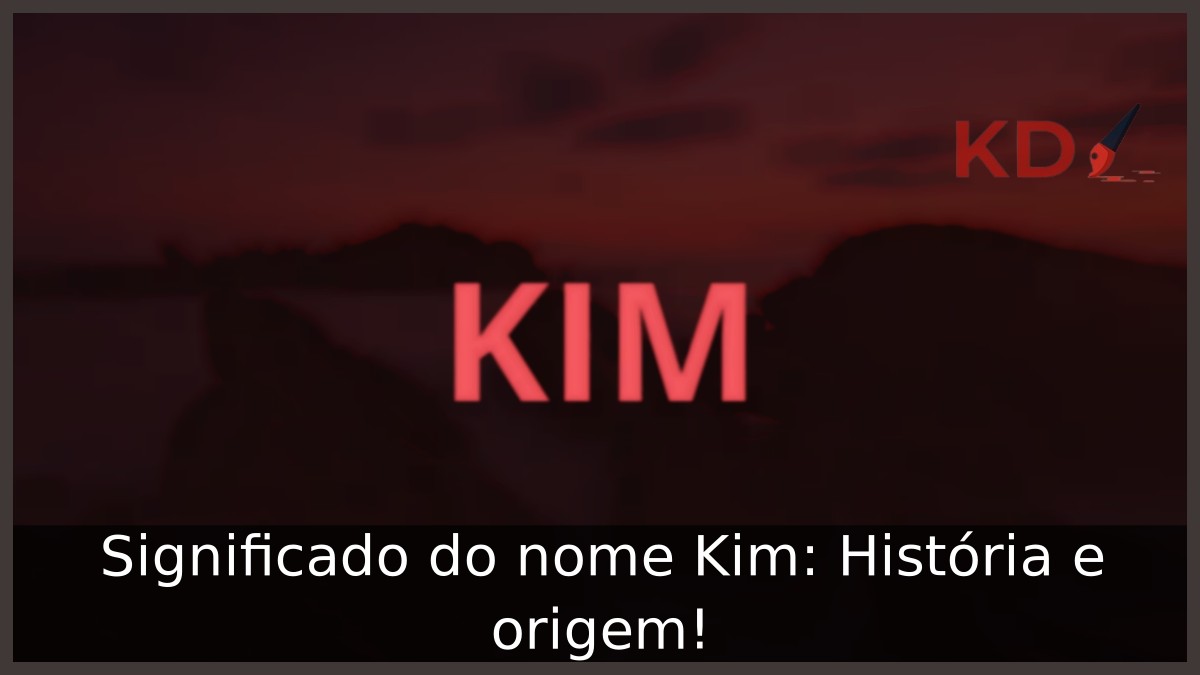Significado do nome Kim: História e origem! 23 Significado do nome Kim: História e origem!