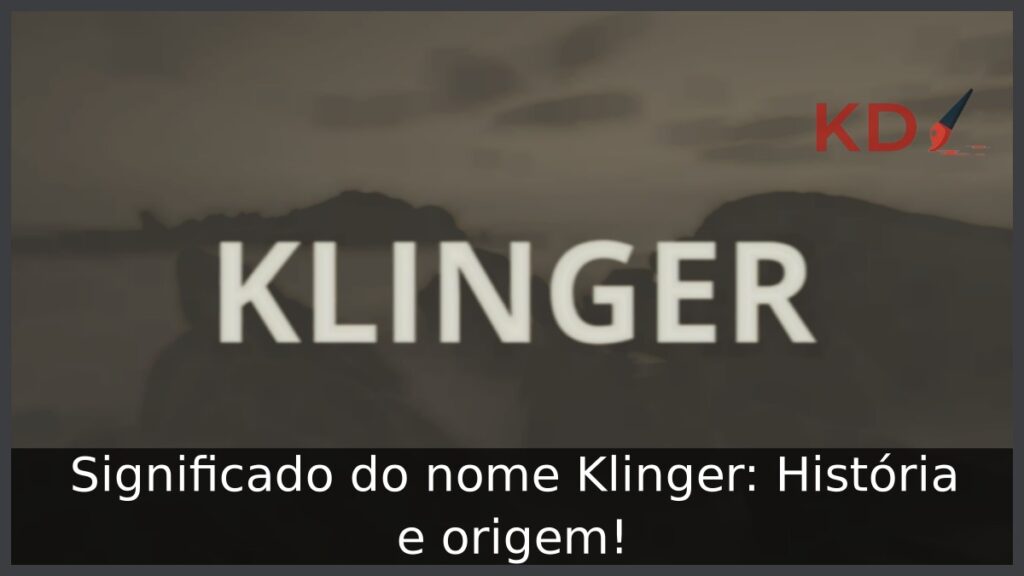 Significado do nome Klinger: História e origem! 1 Significado do nome Klinger: História e origem!