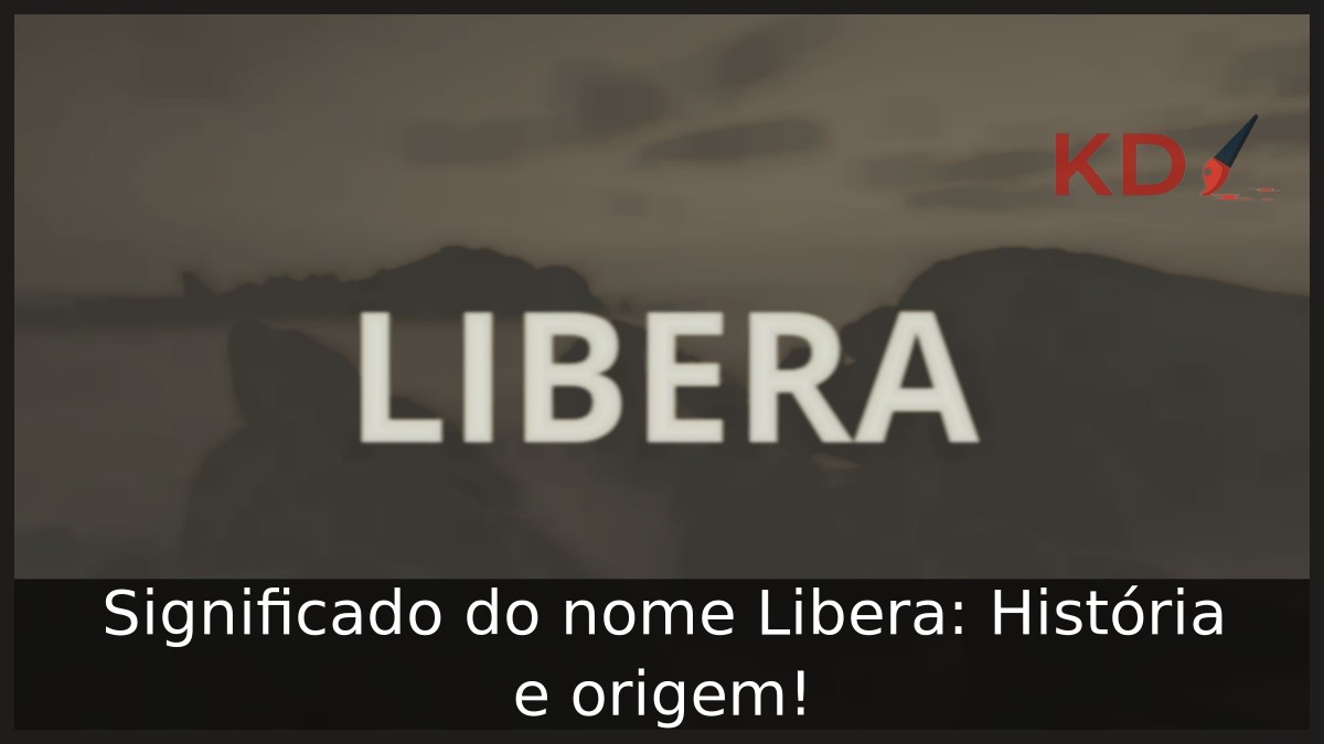 Significado do nome Libera: História e origem! 13 Significado do nome Libera: História e origem!