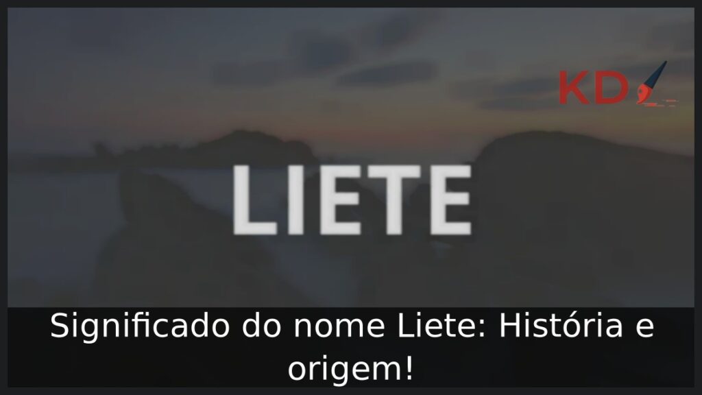 Significado do nome Liete: História e origem! 1 Significado do nome Liete: História e origem!