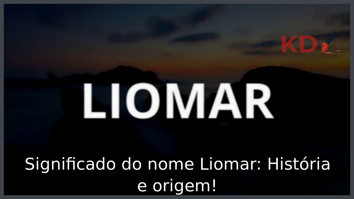 Significado do nome Liomar: História e origem! 5 Significado do nome Liomar: História e origem!