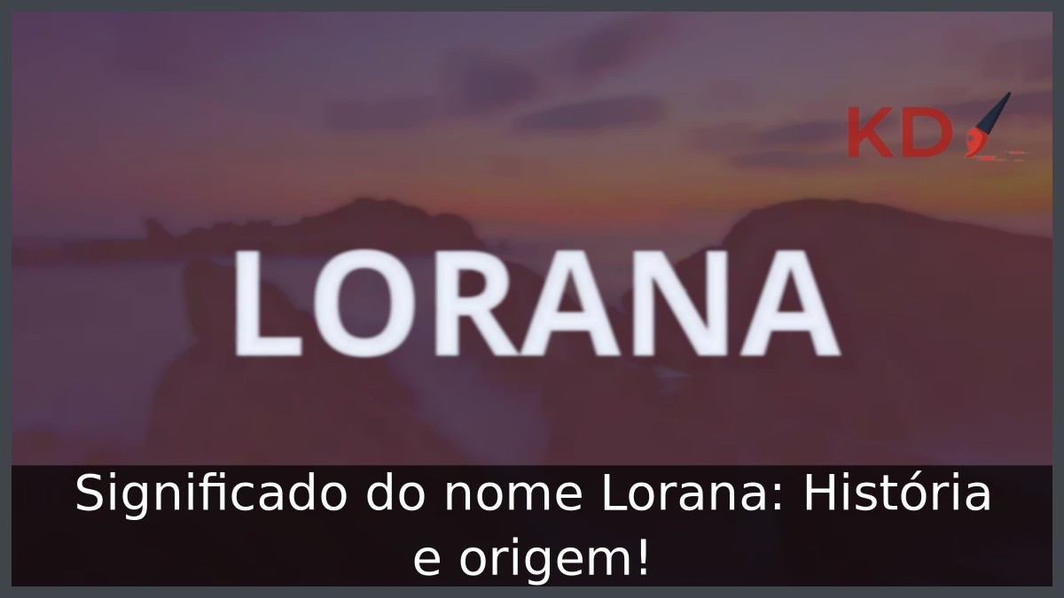 Significado do nome Lorana: História e origem! 5 Significado do nome Lorana: História e origem!