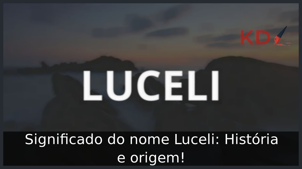 Significado do nome Luceli: História e origem! 23 Significado do nome Luceli: História e origem!