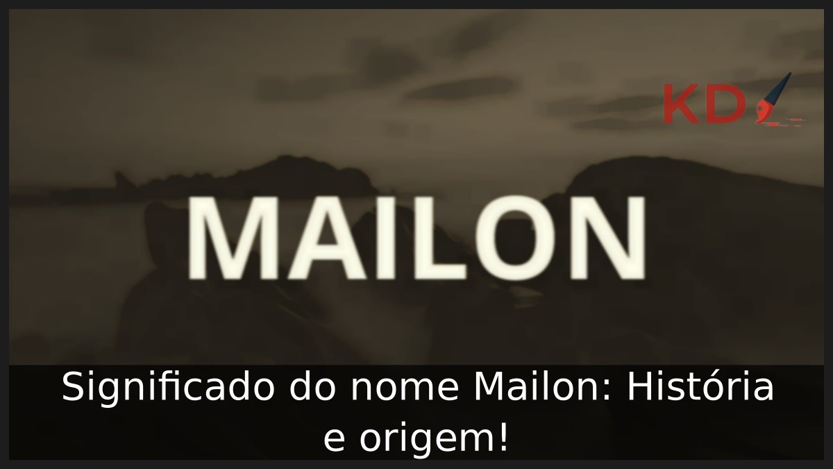 Significado do nome Mailon: História e origem! 7 Significado do nome Mailon: História e origem!