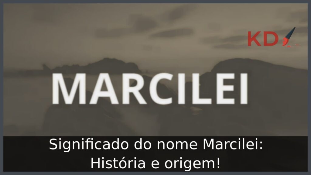 Significado do nome Marcilei: História e origem!