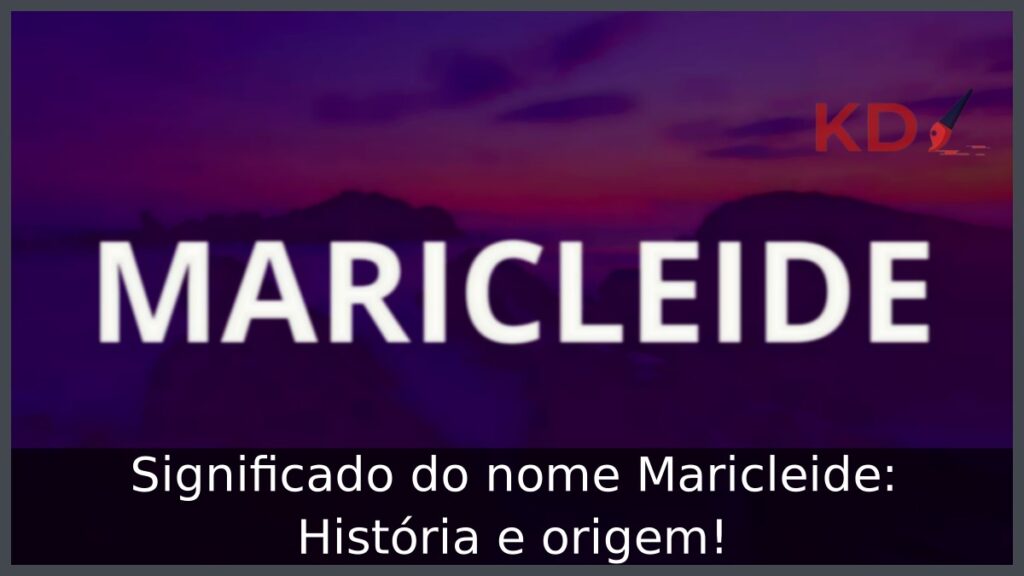 Significado do nome Maricleide: História e origem! 1 Significado do nome Maricleide: História e origem!