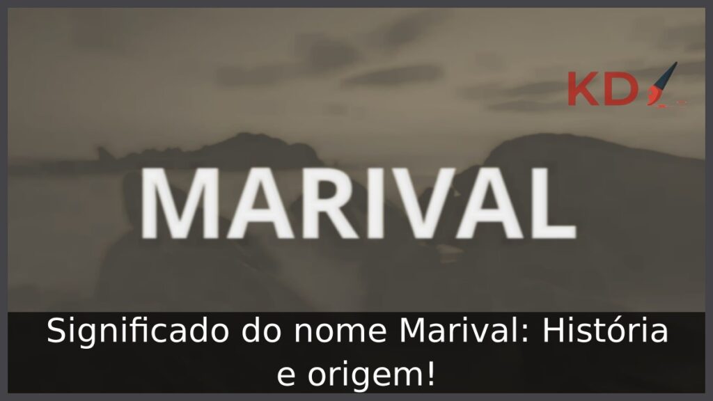 Significado do nome Marival: História e origem! 1 Significado do nome Marival: História e origem!