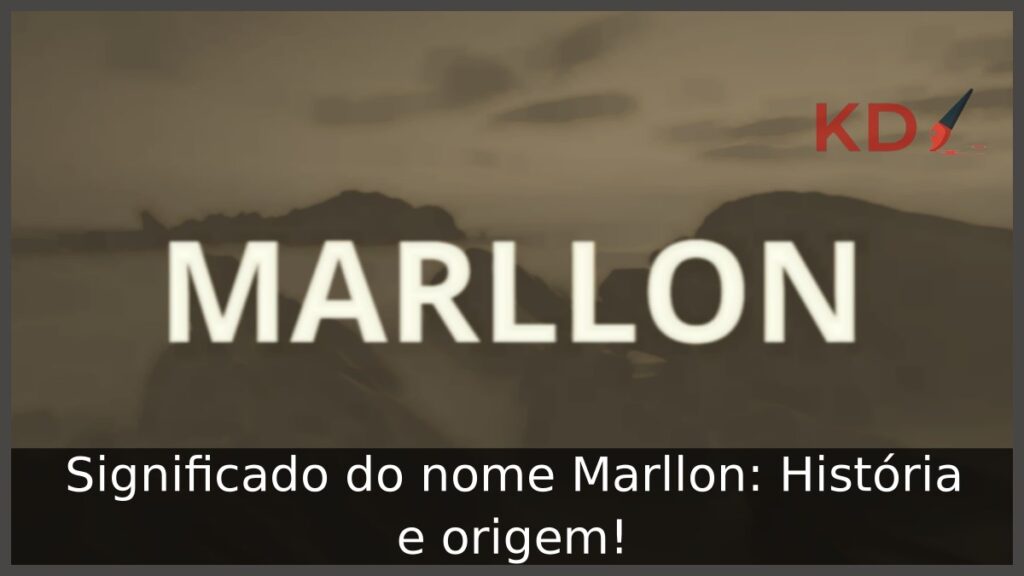 Significado do nome Marllon: História e origem! 1 Significado do nome Marllon: História e origem!
