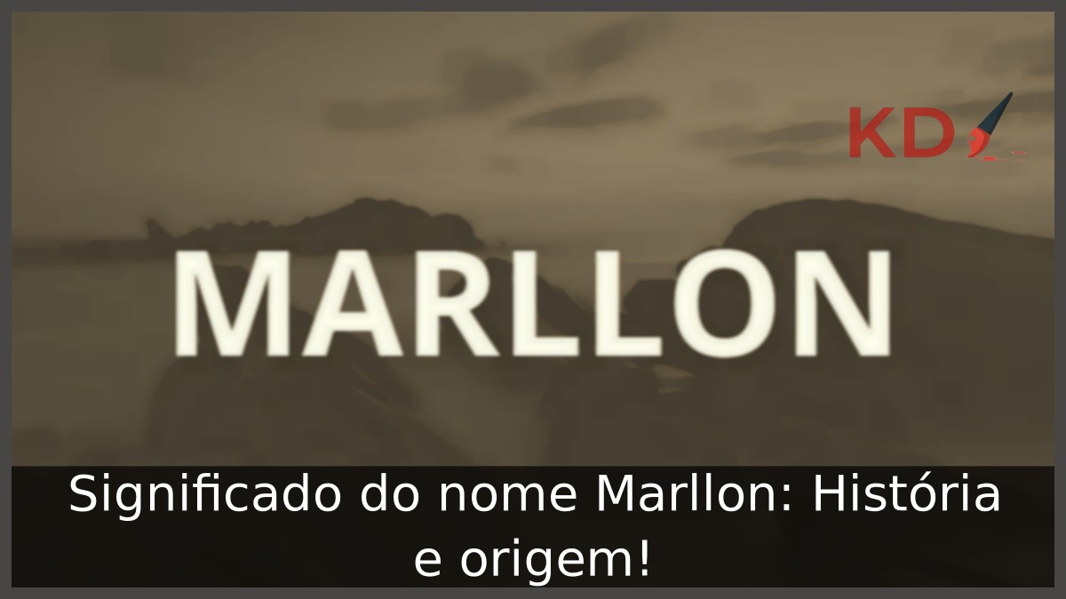 Significado do nome Marllon: História e origem! 21 Significado do nome Marllon: História e origem!